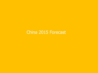 © InterChinaConfidential
China 2015 Forecast
 