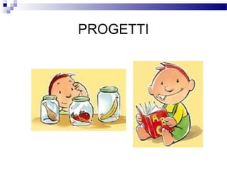 PROGETTI

 