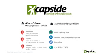 @capside
linkedin.com/company/capside
Barcelona
Plaça de Catalunya 1
08002 – Barcelona
www.capside.com
Madrid
Cerro de los Gamos 1
28224 – Pozuelo de Alarcón
Alvaro.Cabrera@capside.comAlvaro Cabrera
Managing Director – CAPSiDE
Londres
Aldgate Tower - 2 Leman Street
E1 8FA London
+34 902 877 803
 