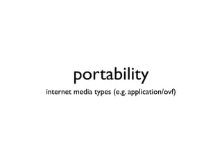 portability
internet media types (e.g. application/ovf)
 