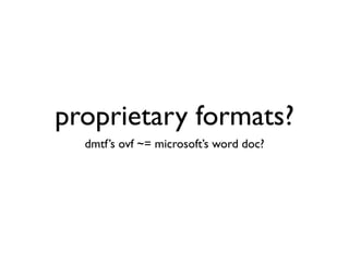 proprietary formats?
  dmtf’s ovf ~= microsoft’s word doc?
 