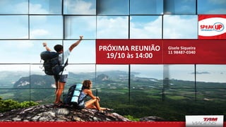 PRÓXIMA REUNIÃO
19/10 às 14:00
Gisele Siqueira
11 98487-0340
 