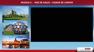 PASSEIO 3 - PAÍS DE GALES – CIDADE DE CARDIFF
 