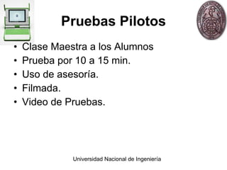 Pruebas Pilotos Clase Maestra a los Alumnos Prueba por 10 a 15 min. Uso de asesoría. Filmada. Video de Pruebas. 