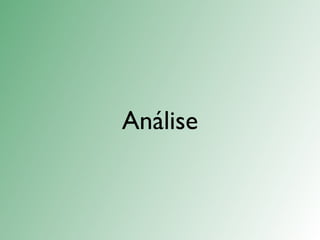 Análise
 