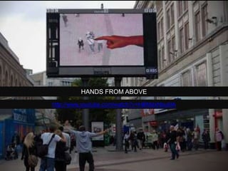 HANDS FROM ABOVE
http://www.youtube.com/watch?v=HBMdxNbu6IA
 