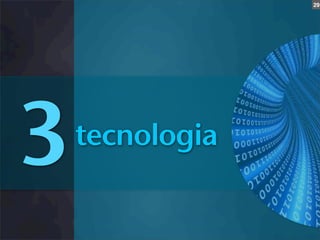 29




3   tecnologia
 