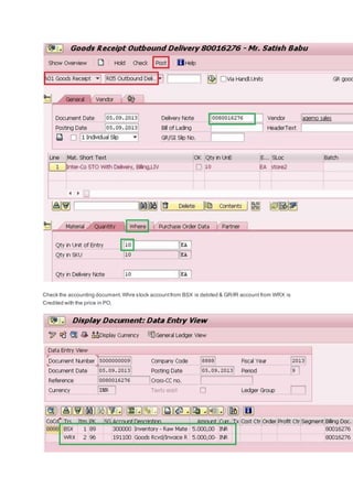 Check the accounting document.Whre stock accountfrom BSX is debited & GR/IR account from WRX is
Credited with the price in PO.
 