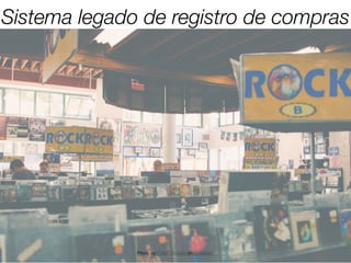 Photo by Caleb Woods on Unsplash
Sistema legado de registro de compras
 