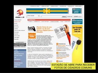 ESTAD ÃO SE ABRE PARA RECEBER FOTOS DE CIDADÃOS COMUNS 