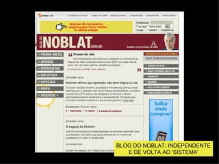 BLOG DO NOBLAT: INDEPENDENTE E DE VOLTA  AO ‘SISTEMA’ 