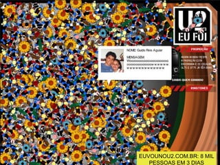 EUVOUNOU2.COM.BR: 8 MIL PESSOAS EM 3 DIAS 