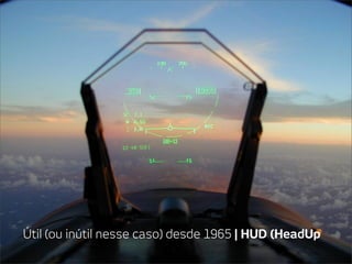 Útil (ou inútil nesse caso) desde 1965 | HUD (HeadUp
 