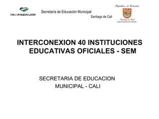 [object Object],SECRETARIA DE EDUCACION  MUNICIPAL - CALI 