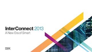 IBM InterConnect 2013 Expert Integrated Systems Keynote: Sotiropoulos & Wieck