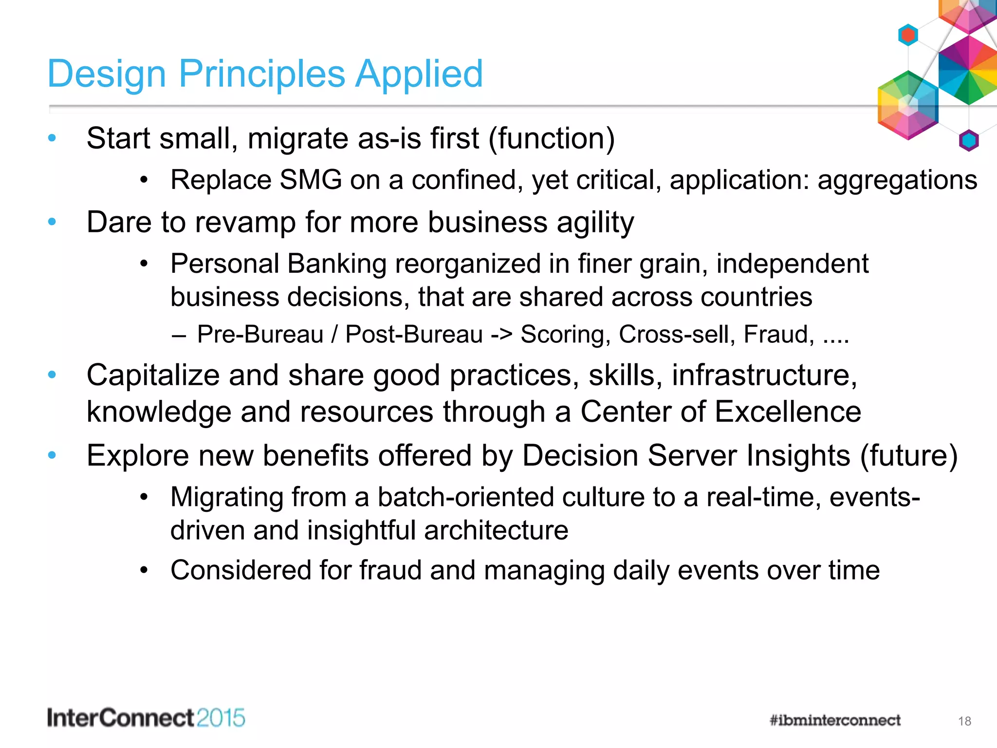 Future Plans
18
• Better leverage data through analytics
• Expand the scope of decision management
• Explore new value gains through technology
 