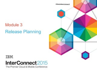 Release Planning
Module 3
 