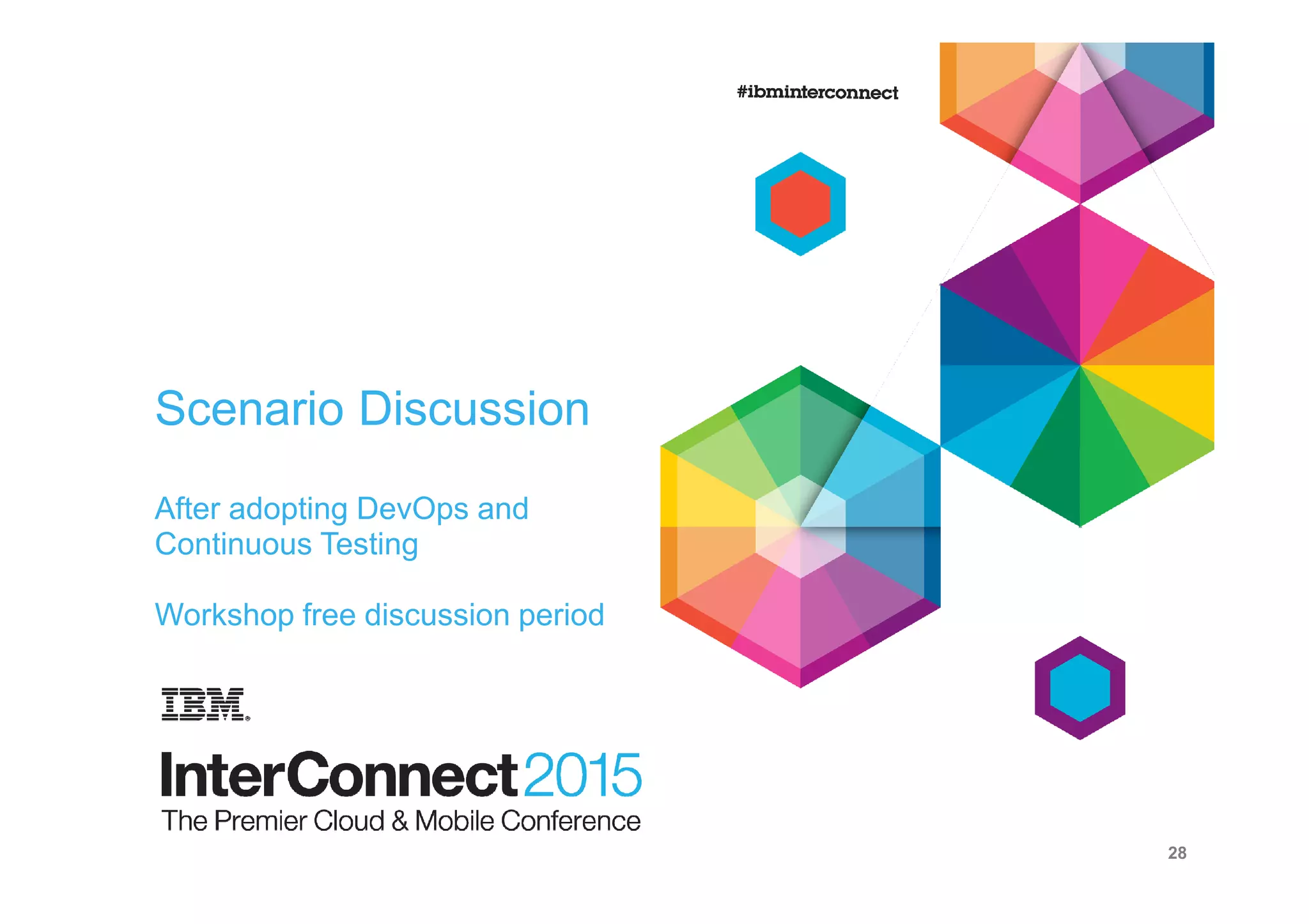 Scenario Discussion
After adopting DevOps and
Continuous Testing
Workshop free discussion period
28
 