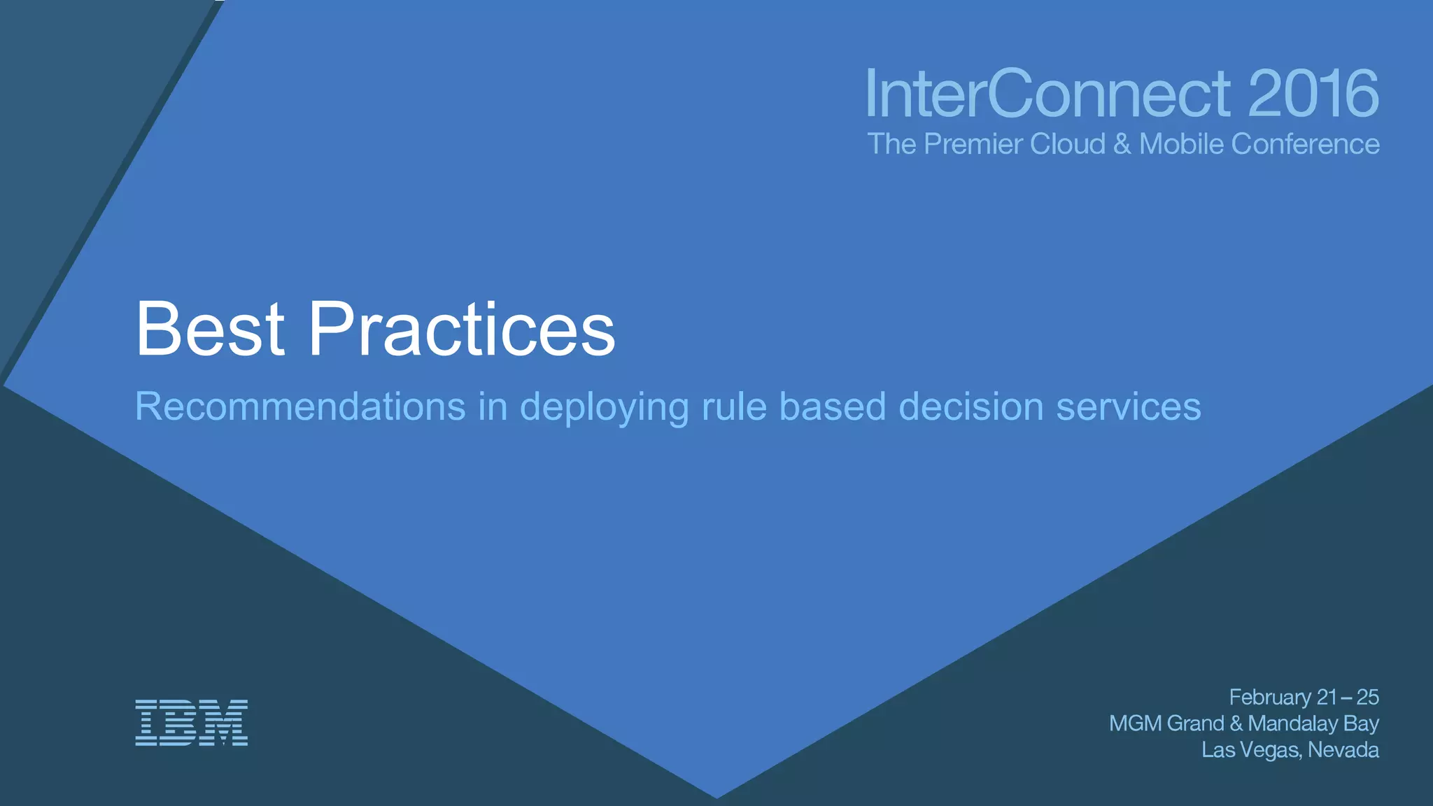 Best Practices
Recommendations in deploying rule based decision services
 