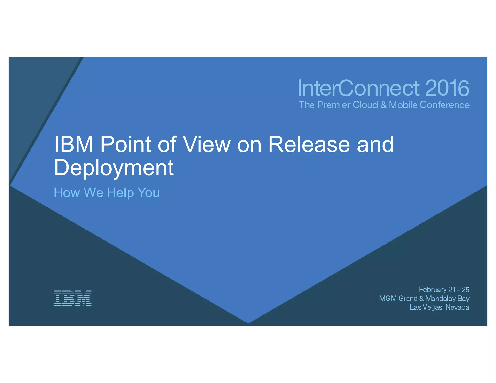 IBM Point of View on Release and
Deployment
How We Help You
 