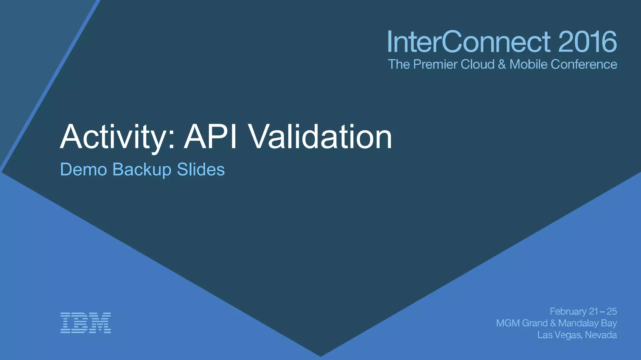 Activity: API Validation
Demo Backup Slides
 
