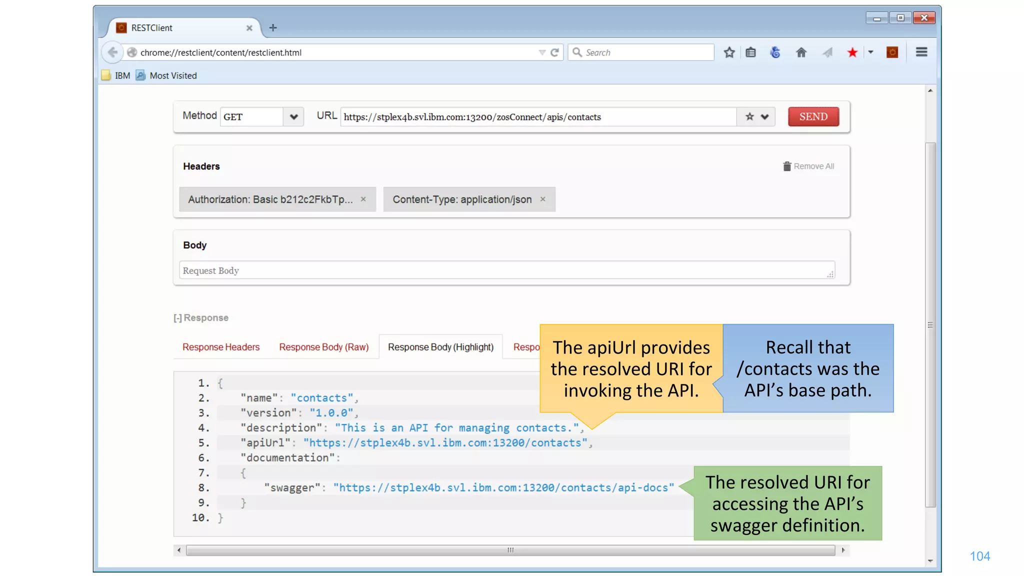 104
The apiUrl provides
the resolved URI for
invoking the API.
The resolved URI for
accessing the API’s
swagger definition.
Recall that
/contacts was the
API’s base path.
 