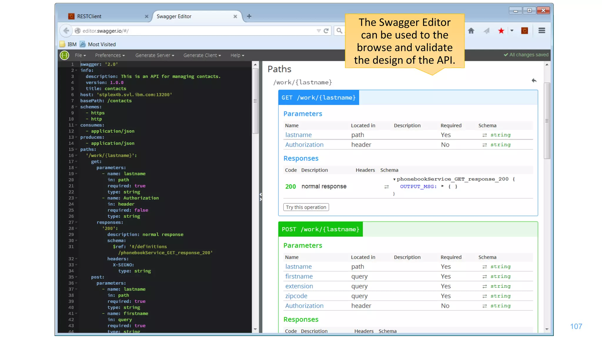 107
The Swagger Editor
can be used to the
browse and validate
the design of the API.
 