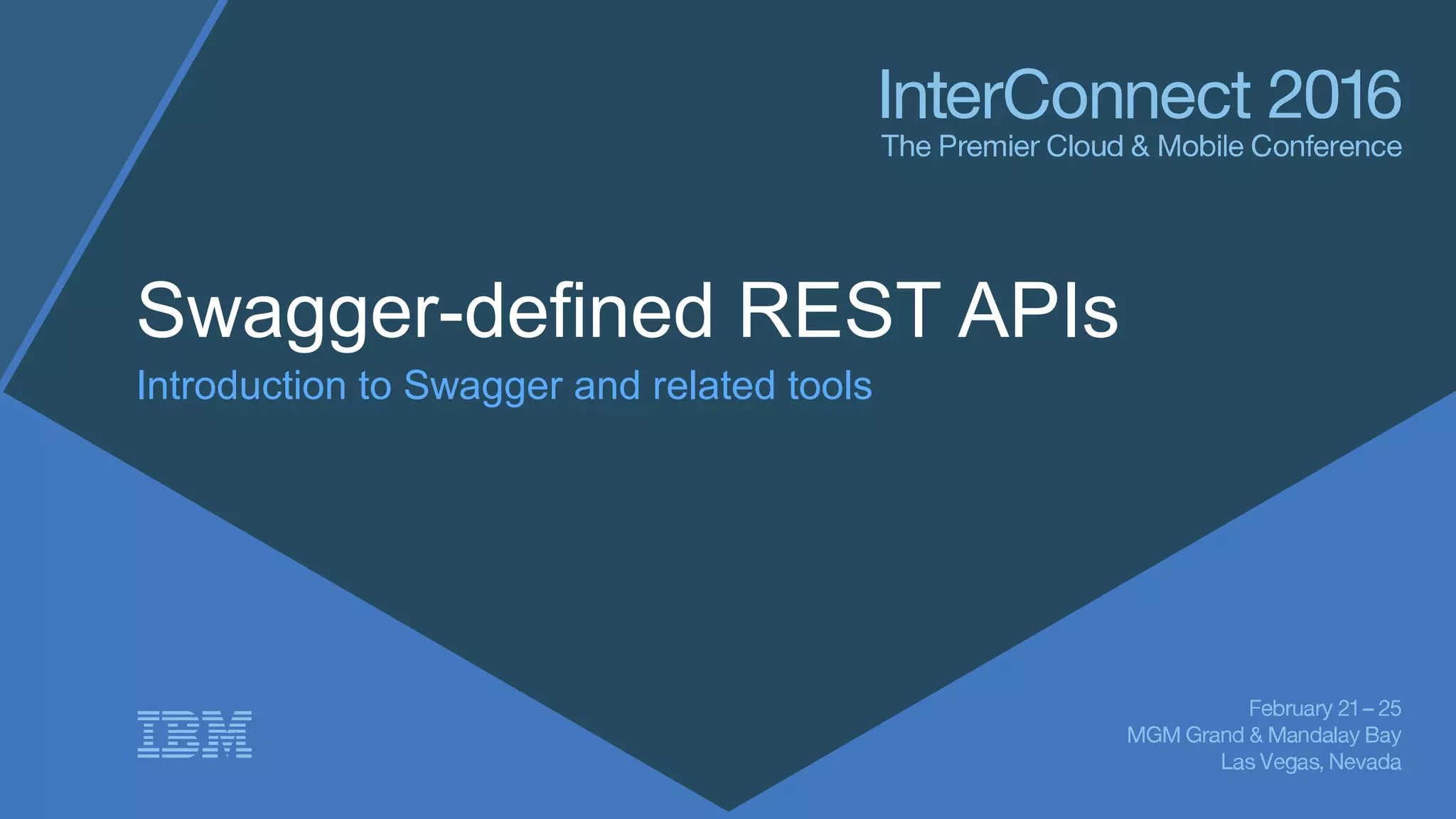 Swagger-defined REST APIs
Introduction to Swagger and related tools
 