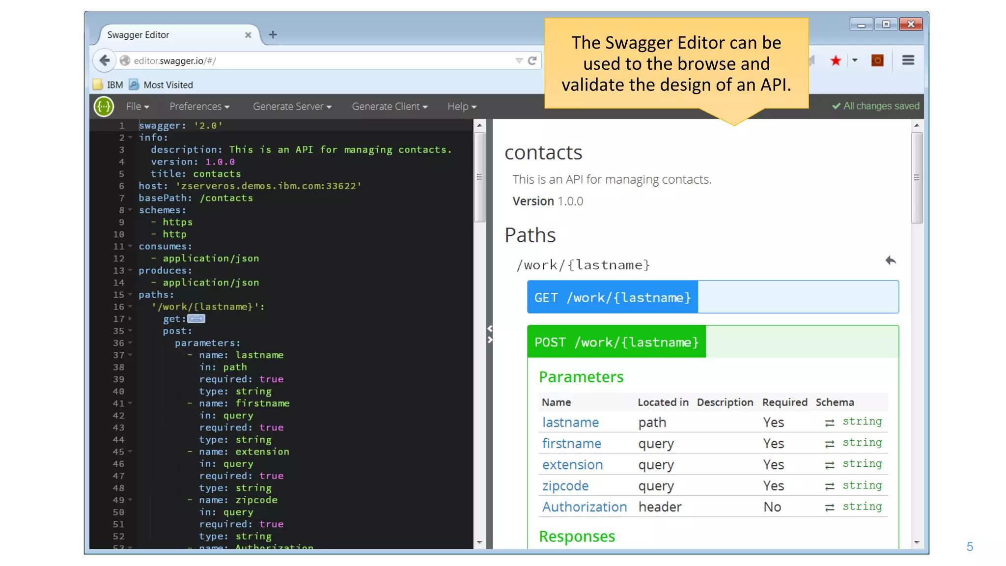 The Swagger Editor can be
used to the browse and
validate the design of an API.
5
 
