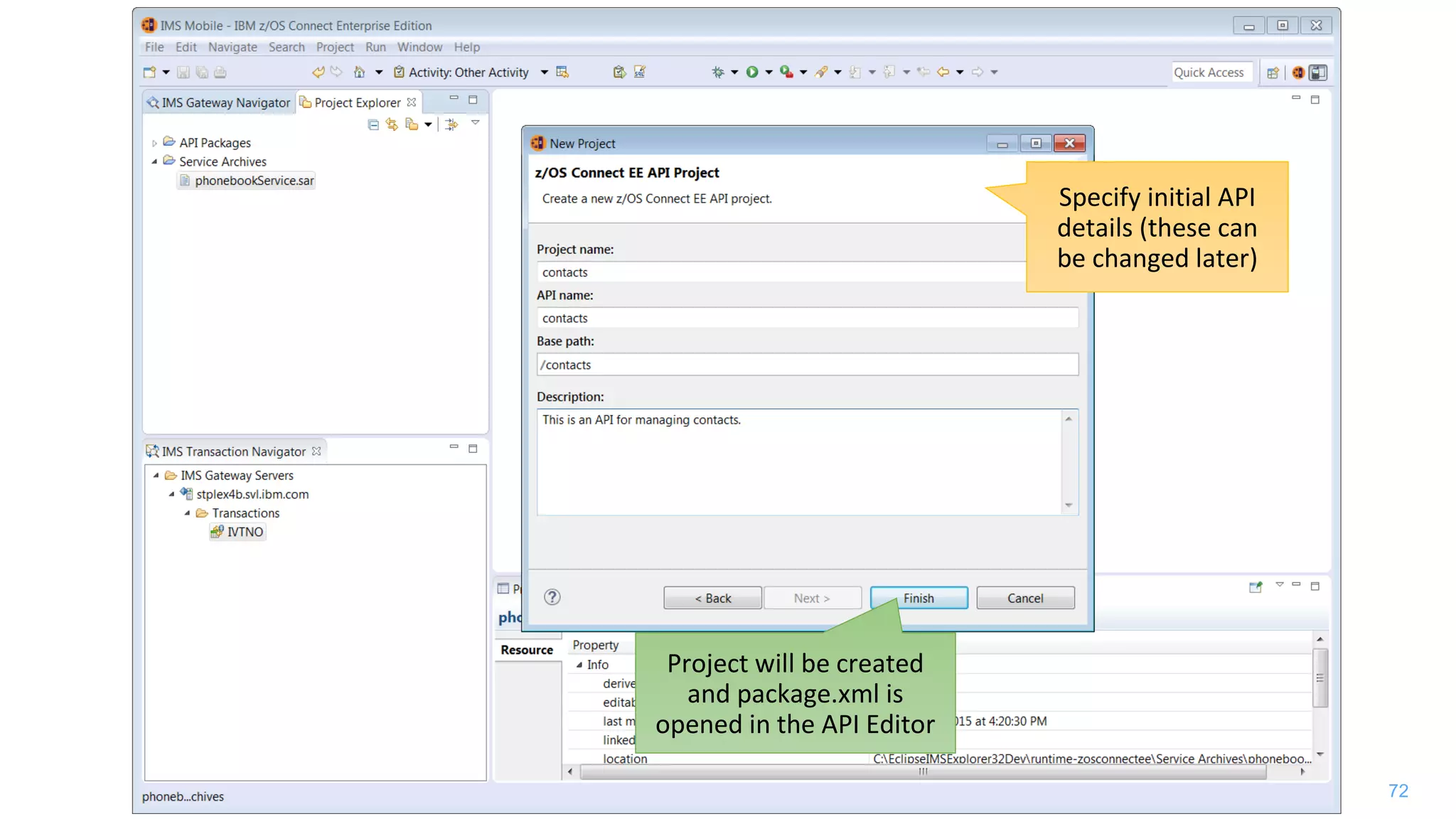 72
Specify initial API
details (these can
be changed later)
Project will be created
and package.xml is
opened in the API Editor
 