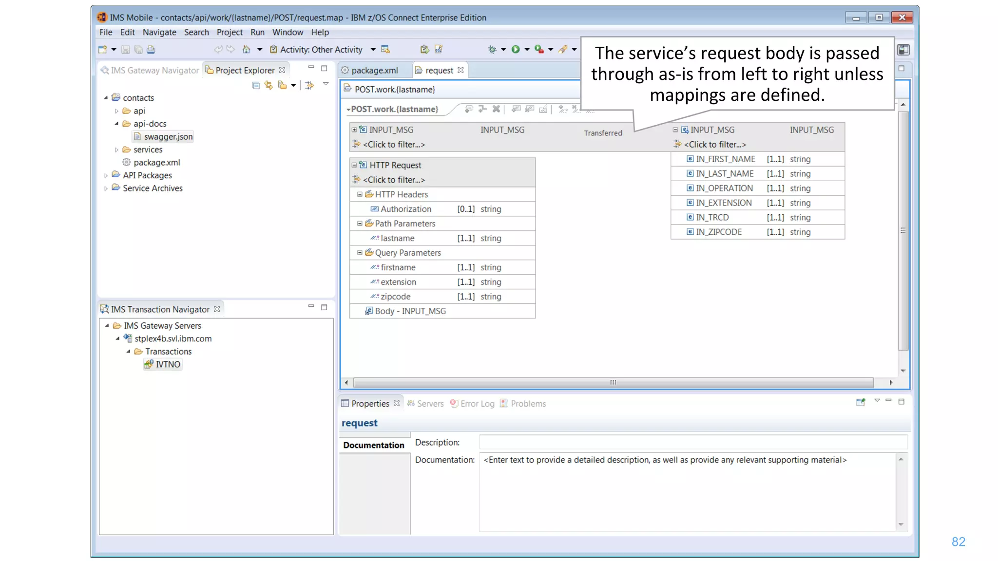 82
The service’s request body is passed
through as-is from left to right unless
mappings are defined.
 