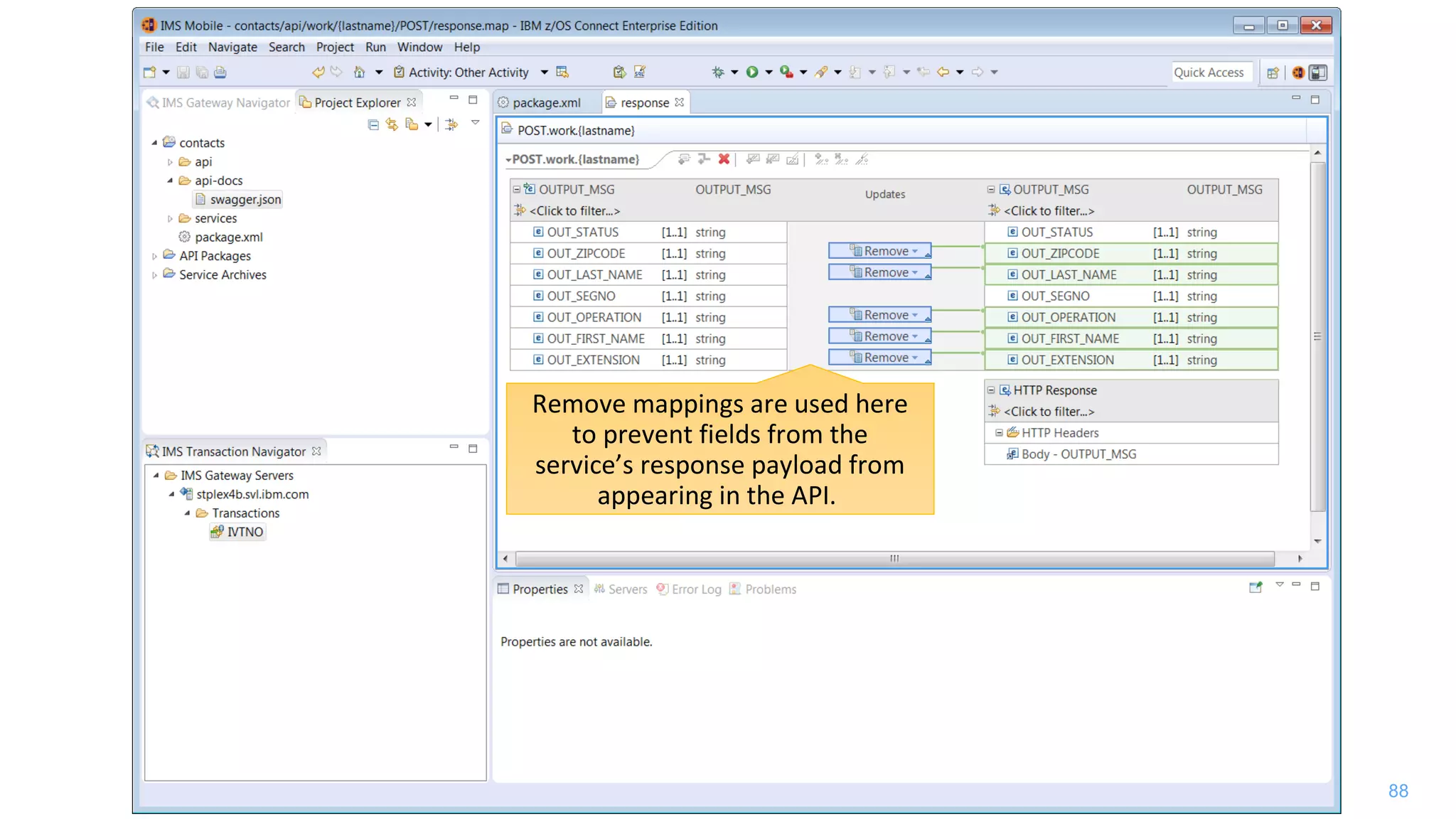 88
Remove mappings are used here
to prevent fields from the
service’s response payload from
appearing in the API.
 