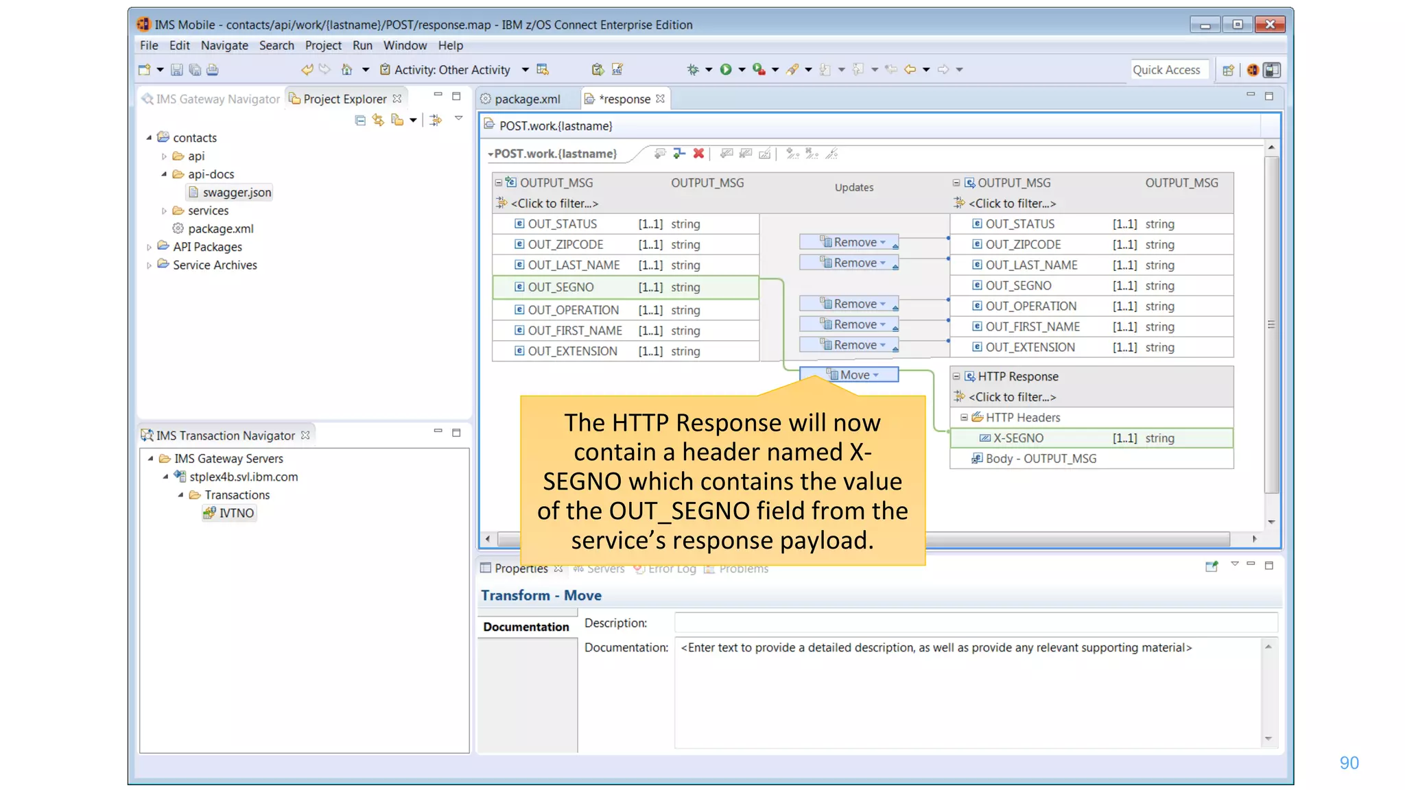 90
The HTTP Response will now
contain a header named X-
SEGNO which contains the value
of the OUT_SEGNO field from the
service’s response payload.
 