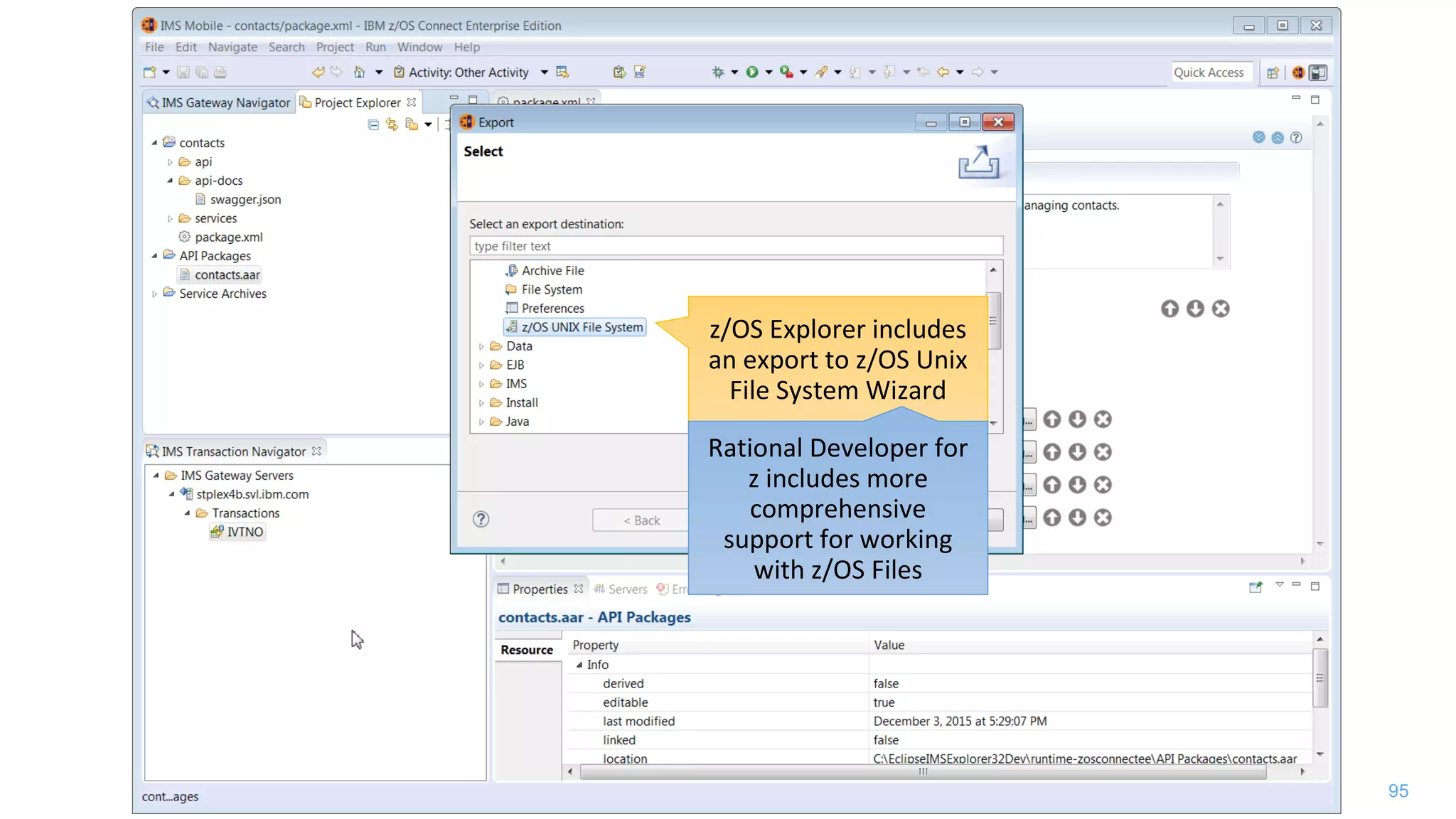 95
z/OS Explorer includes
an export to z/OS Unix
File System Wizard
Rational Developer for
z includes more
comprehensive
support for working
with z/OS Files
 