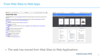 17
● The web has moved from Web Sites to Web Applications
From Web Sites to Web Apps
 