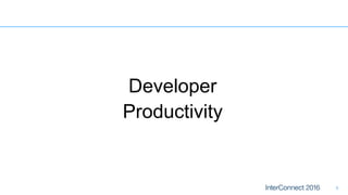 6
Developer
Productivity
 