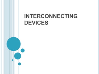 INTERCONNECTING
DEVICES
 