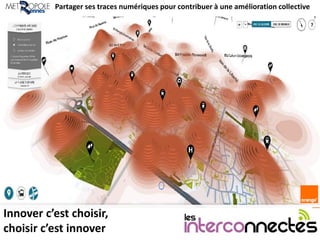 Innover c’est choisir,
choisir c’est innover
Partager ses traces numériques pour contribuer à une amélioration collective