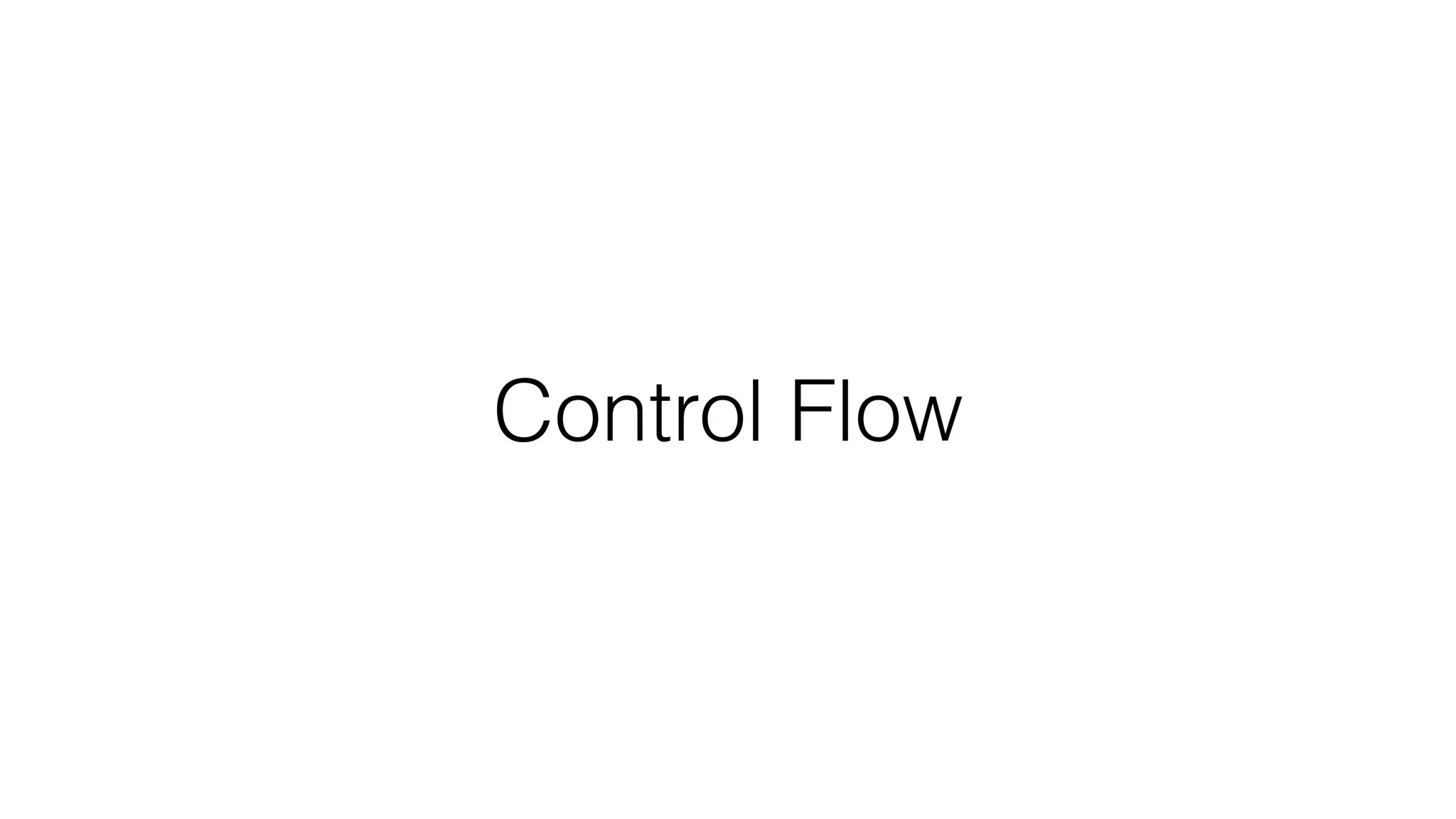 Control Flow
 