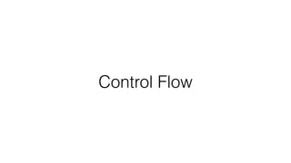 Control Flow
 