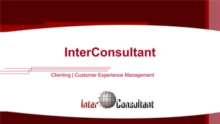 InterConsultant
Clienting | Customer Experience Management

 