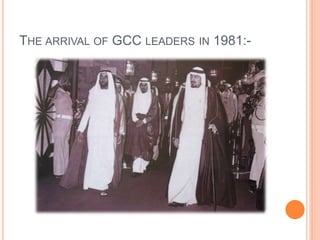 THE ARRIVAL OF GCC LEADERS IN 1981:-
 