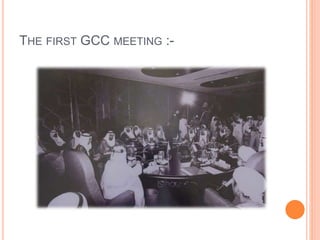 THE FIRST GCC MEETING :-
 
