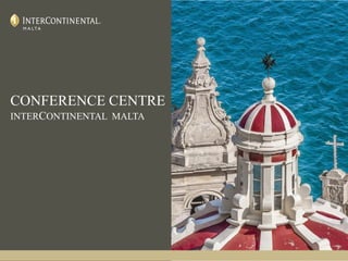 CONFERENCE CENTRE
INTERCONTINENTAL MALTA