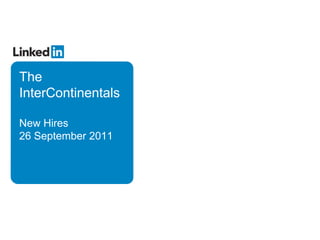 The InterContinentalsNew Hires26 September 2011 