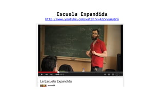 Escuela Expandida
http://www.youtube.com/watch?v=42ZvvuWu0ro
 