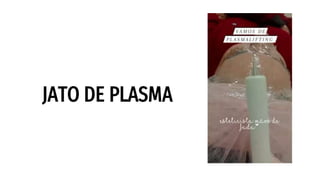 JATO DE PLASMA
 
