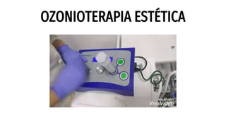 OZONIOTERAPIA ESTÉTICA
 