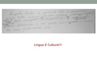 Lingua E Cultura!!!
 
