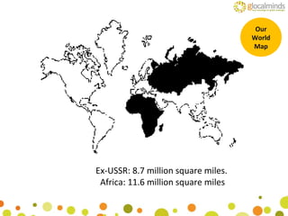 Ex-USSR: 8.7 million square miles.  Africa: 11.6 million square miles Our World Map 